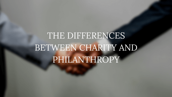 The Differences Between Charity and Philanthropy